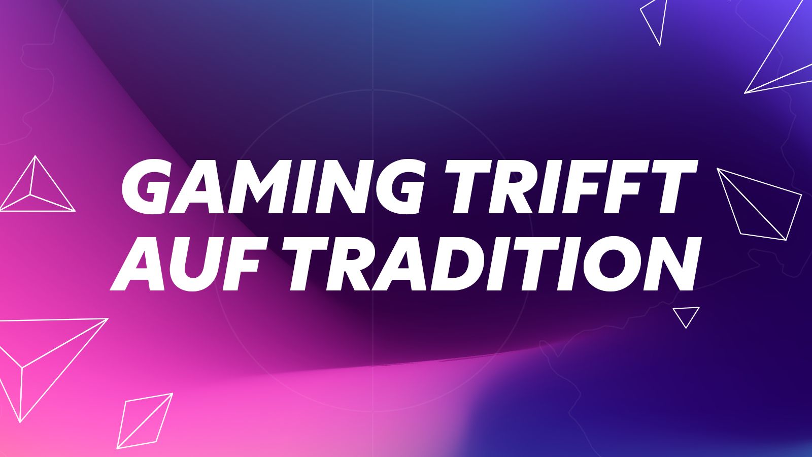 E-Sport trifft auf Tradition